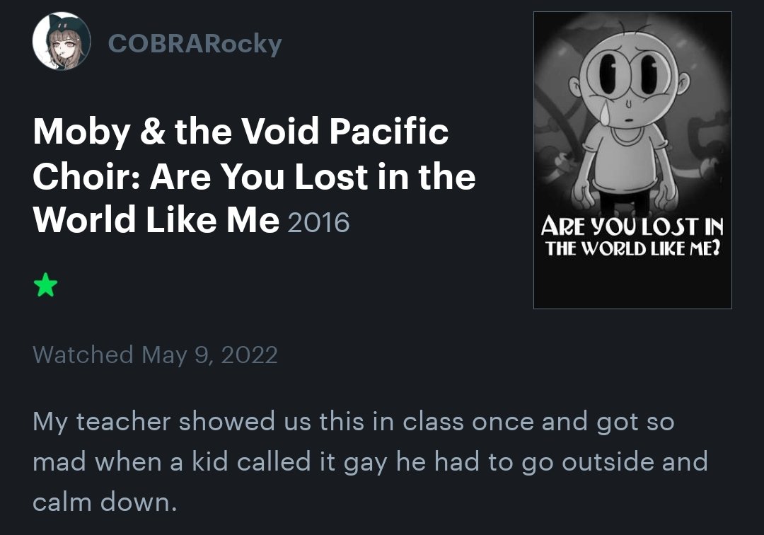 A Letterboxd review for the short film. It reads: My teacher showed us this in class once and got so mad when a kid called it gay he had to go outside and calm down.